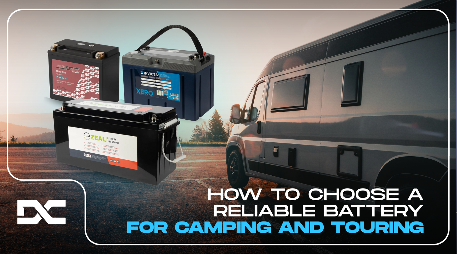 Choose a Reliable Battery for Camping and Touring