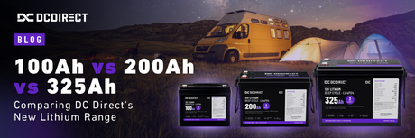 DC Direct Lithium Batteries: 100Ah vs 200Ah vs 325Ah